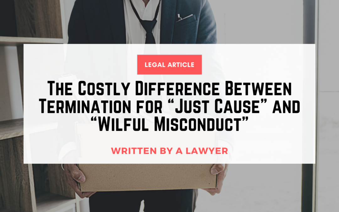 Just Cause Terminations Just Got Trickier:  The Costly Difference Between “Just Cause” and “Wilful Misconduct”