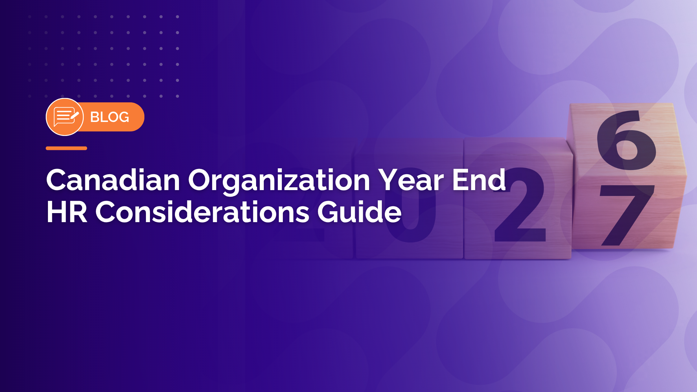 Canadian Organization Year End HR Considerations Guide