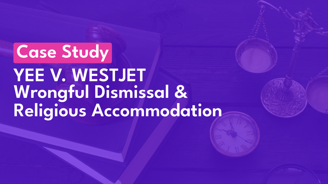 Case Study: Yee v. WestJet – Wrongful Dismissal & Religious Accommodation in the Workplace