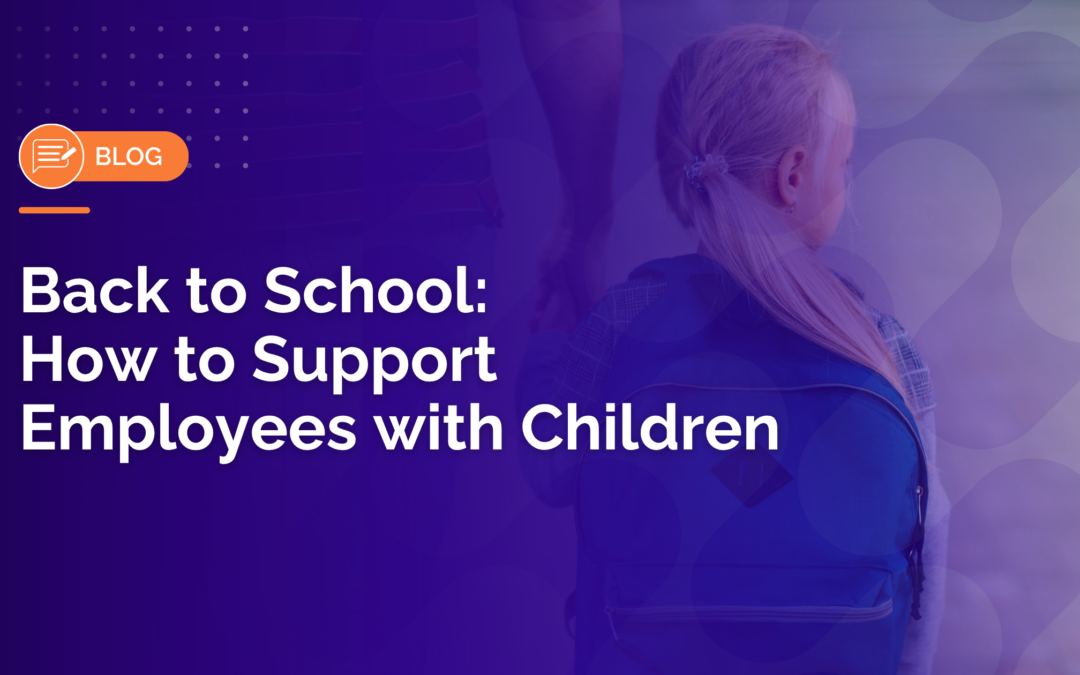 Supporting Employees with Children During Back to School