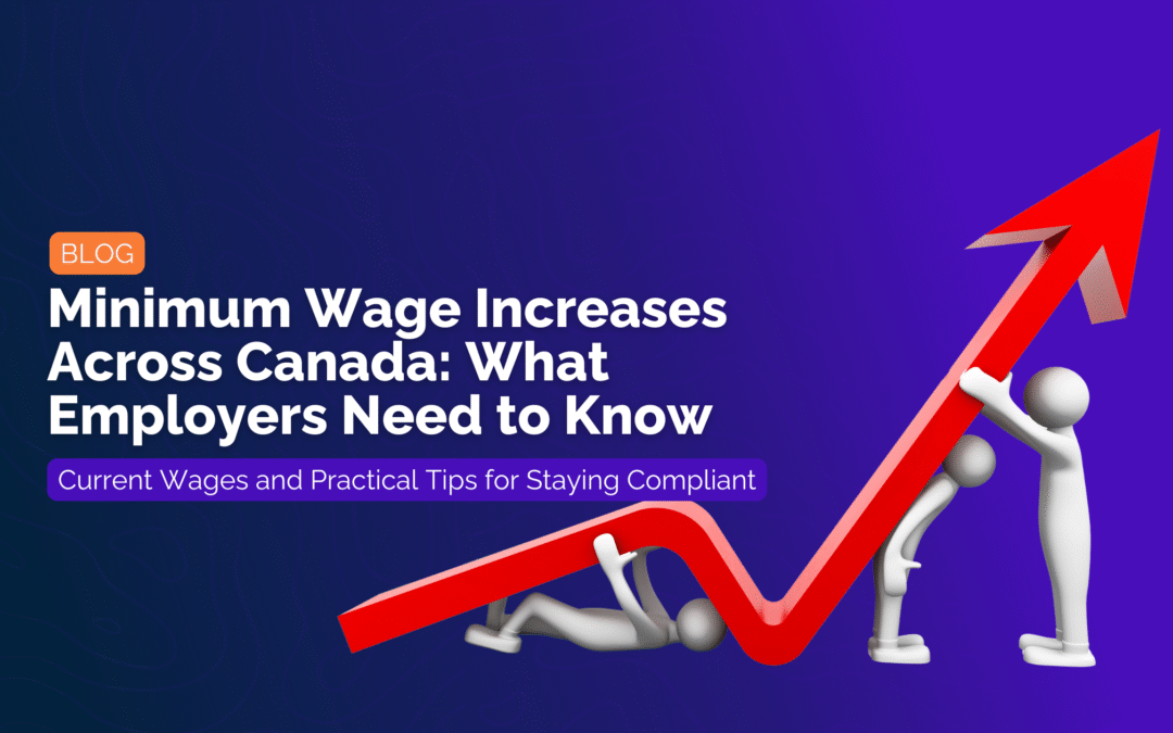 Minimum Wage Increases Across Canada: What Employers Need to Know