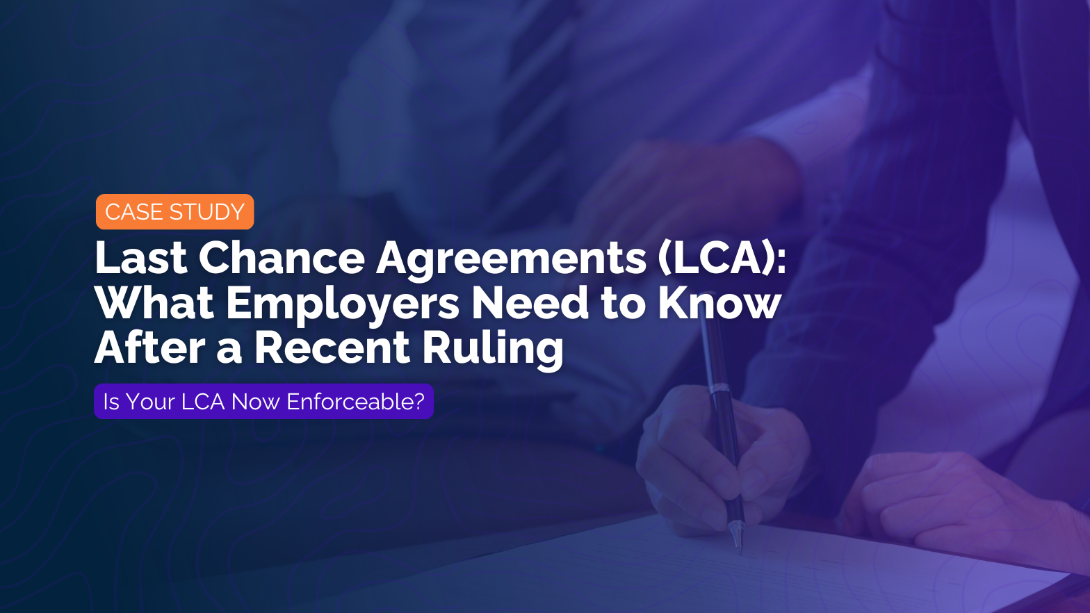 Last Chance Agreements (LCA) What Employers Need to Know After a Recent Ruling
