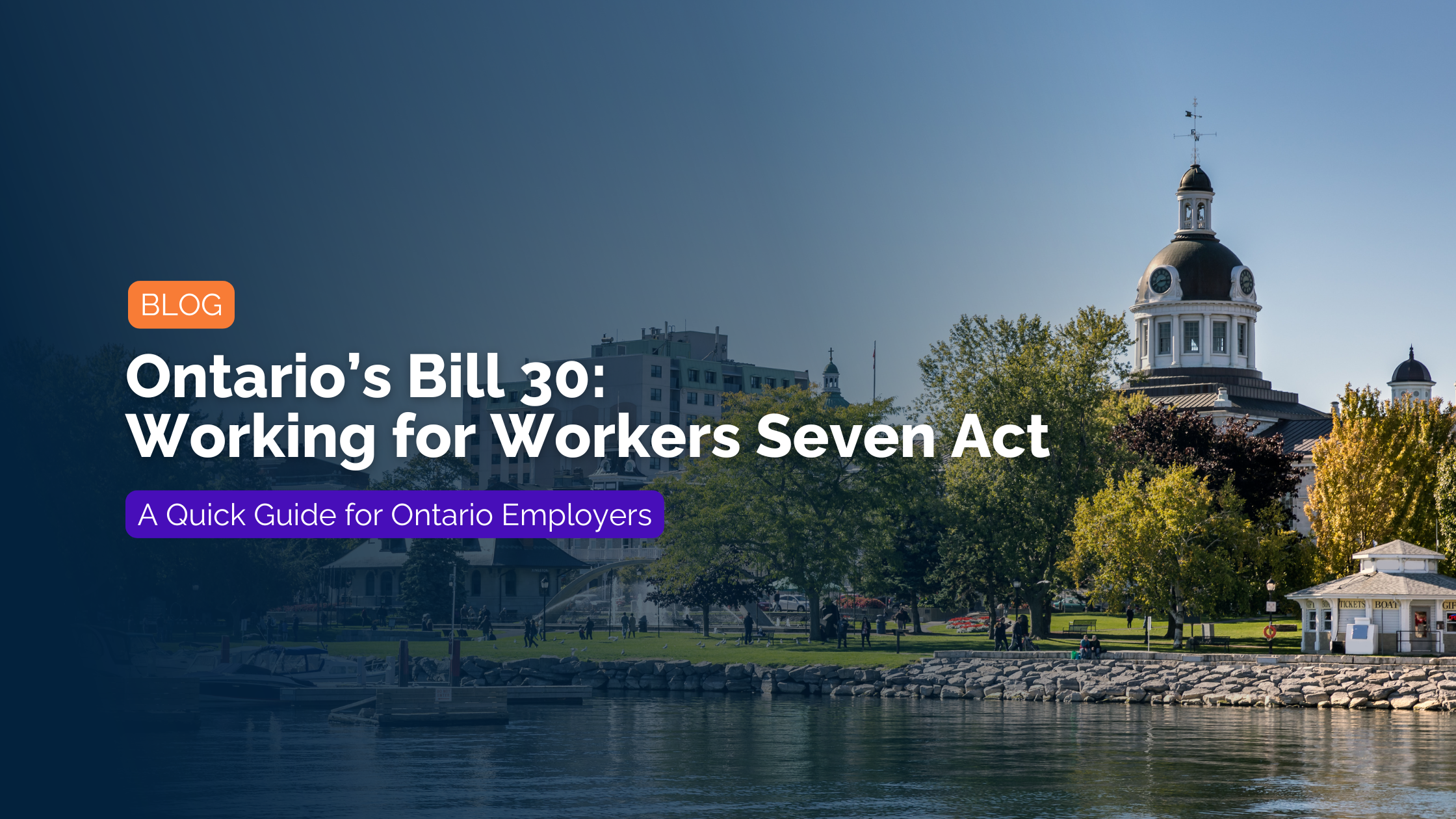 Working for Workers Seven Act (Bill 30) A Quick Guide for Ontario Employers