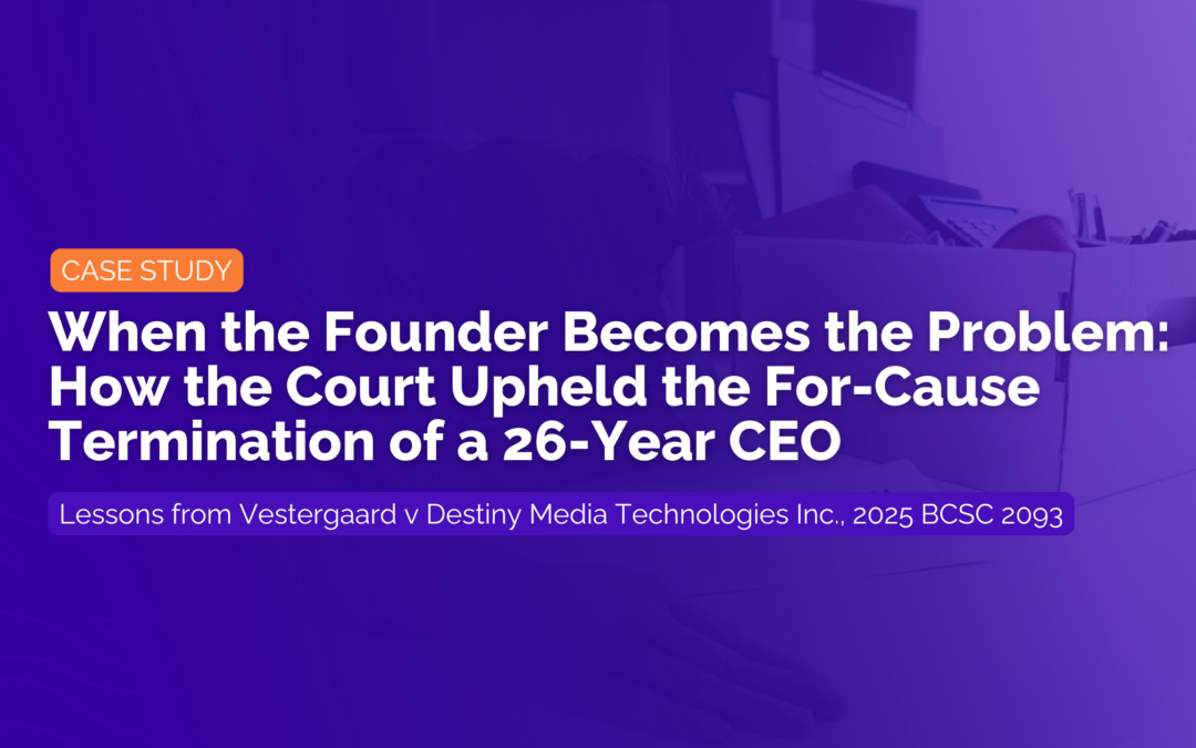 Case Study: When the Founder Becomes the Problem: How the Court Upheld the For-Cause Termination of a 26-Year CEO