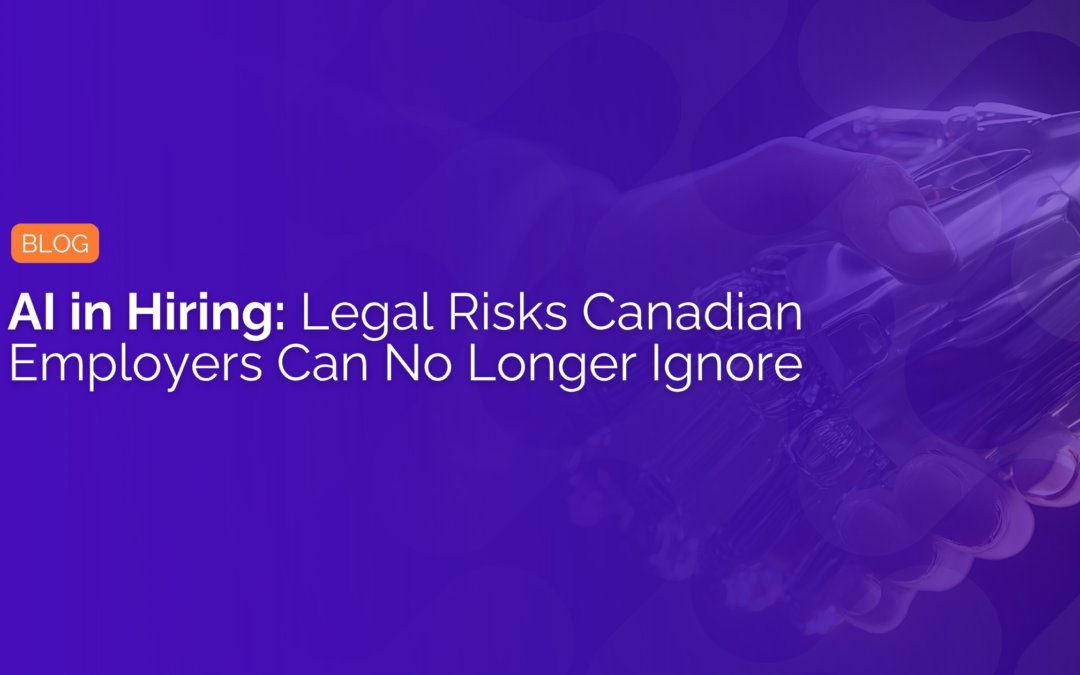 AI in Hiring: Legal Risks Ontario Employers Can No Longer Ignore