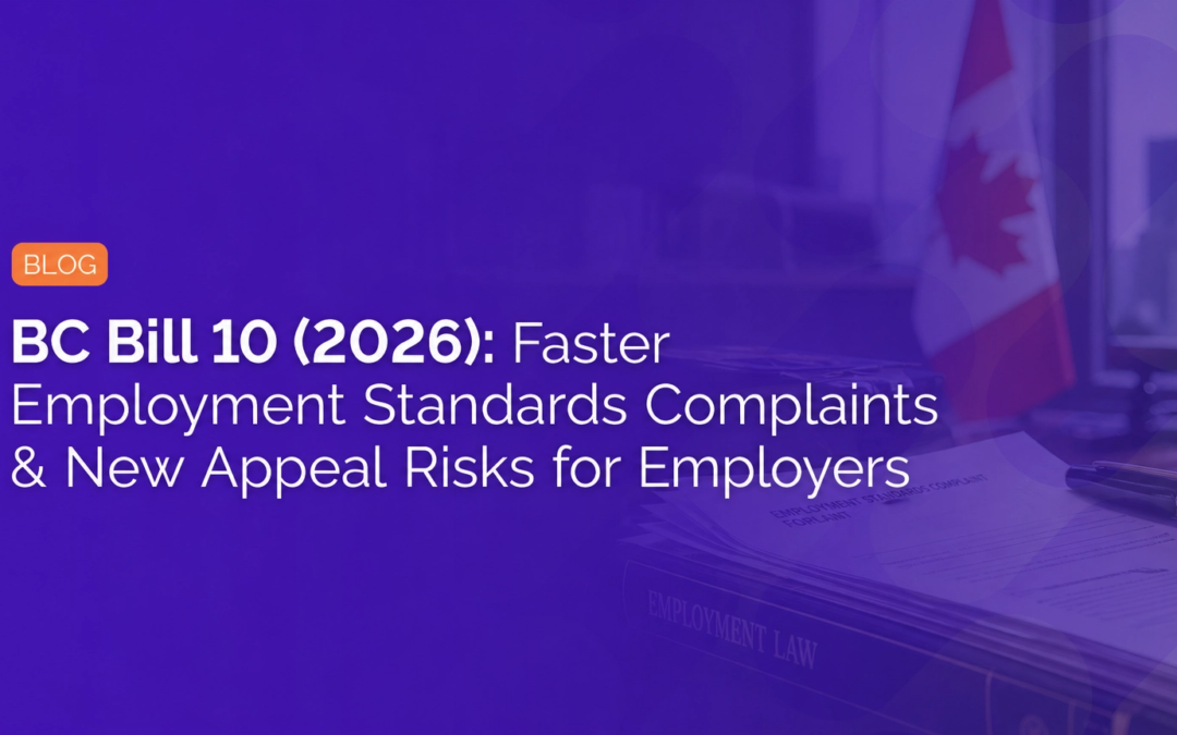 BC Bill 10 (2026): Faster Employment Standards Complaints & New Appeal Risks for Employers