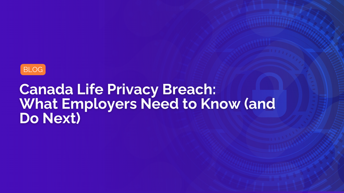 Canada Life Privacy Breach What Employers Need to Know (and Do Next)