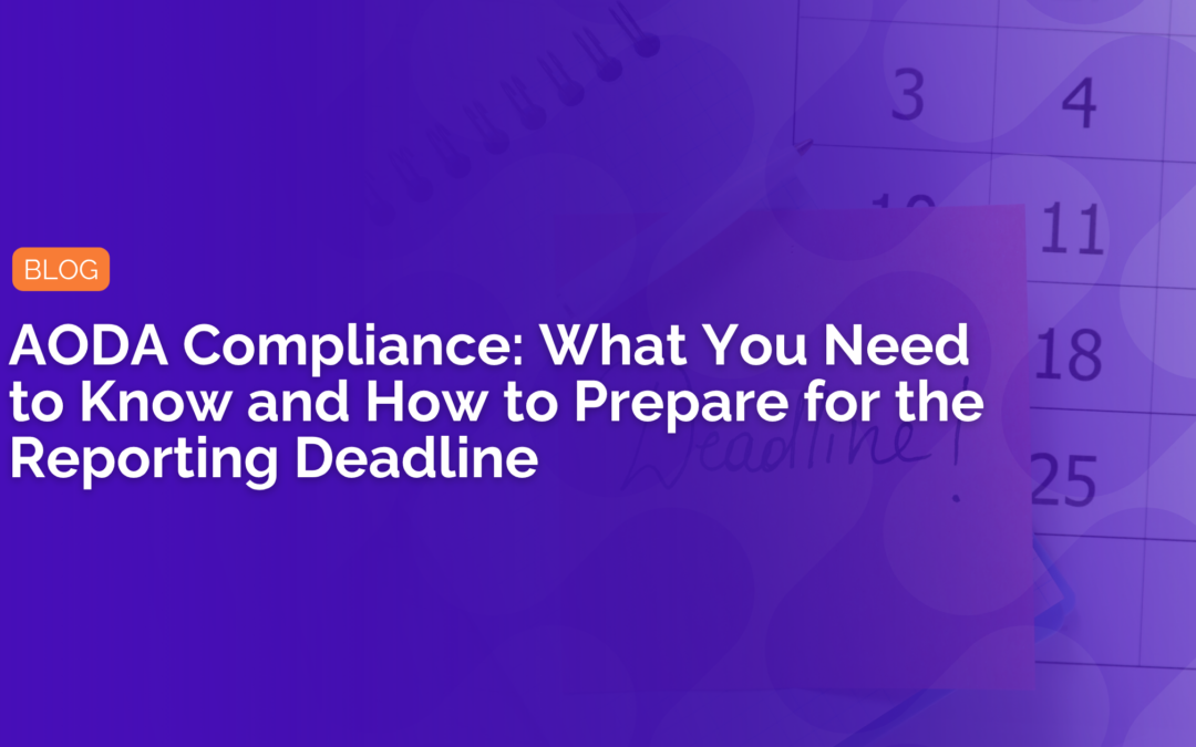 AODA Compliance: What You Need to Know and How to Prepare for the Private Sector Reporting Deadline