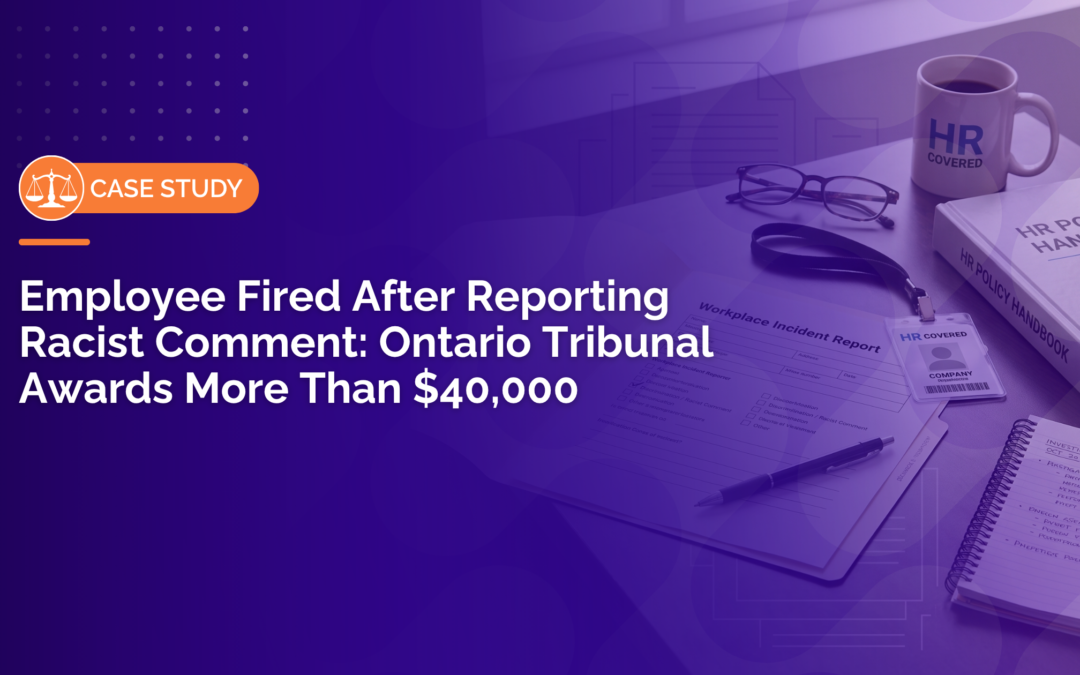 Employee Fired After Reporting Racist Comment: Ontario Tribunal Awards More Than $40,000